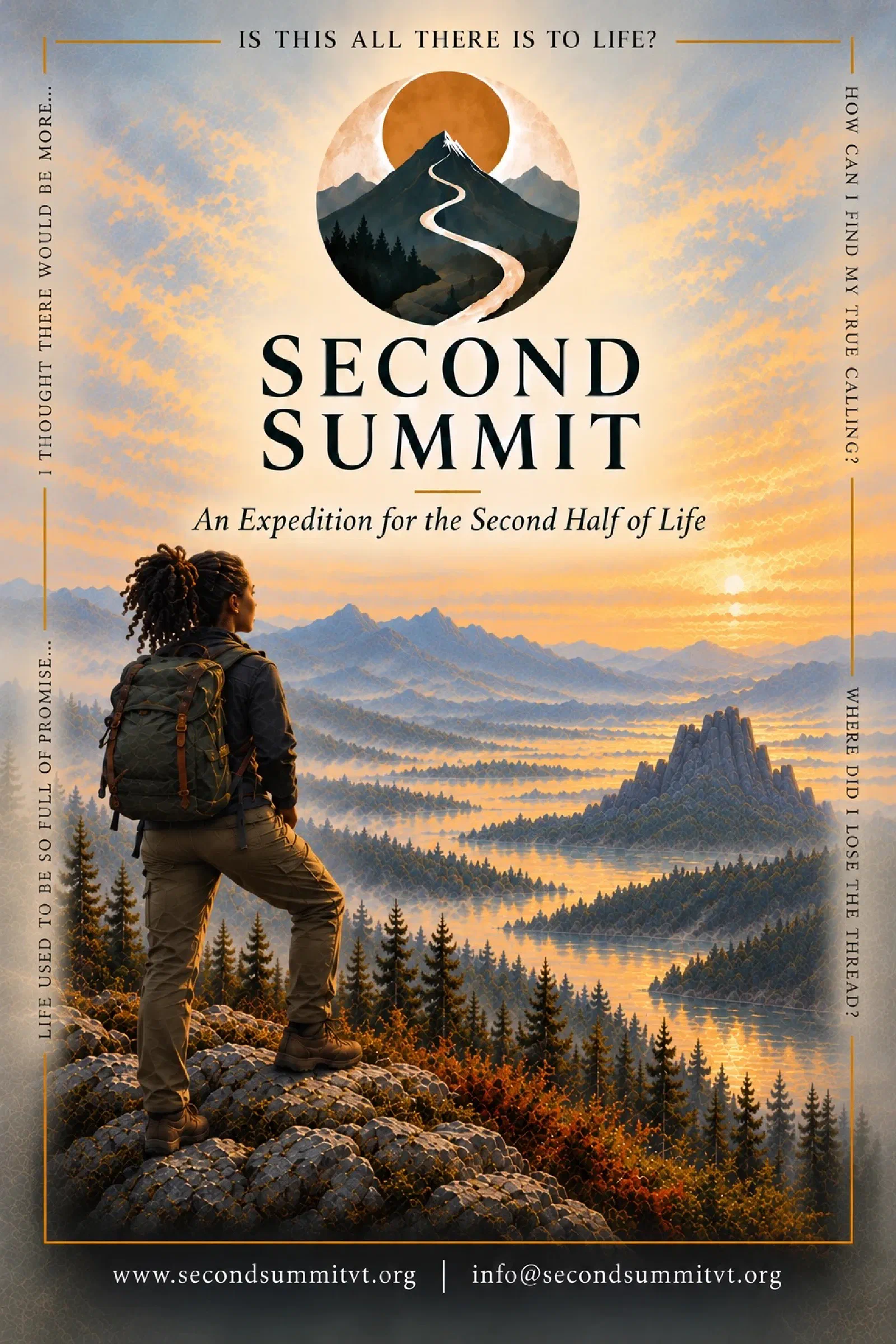 Second Summit poster. A hiker with a backpack stands on a rocky outcrop, looking over misty mountains and a lake at sunset, beneath the Second Summit logo and the words An Expedition for the Second Half of Life. Around the border: Is this all there is to life? How can I find my true calling? Where did I lose the thread? Life used to be so full of promise. I thought there would be more.